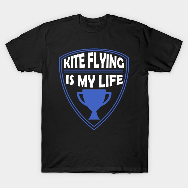 Kite Flying is my Life Gift T-Shirt by woormle